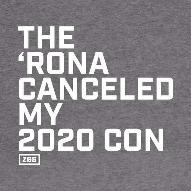 The Rona Canceled My 2020 Con by ZeroGameSense